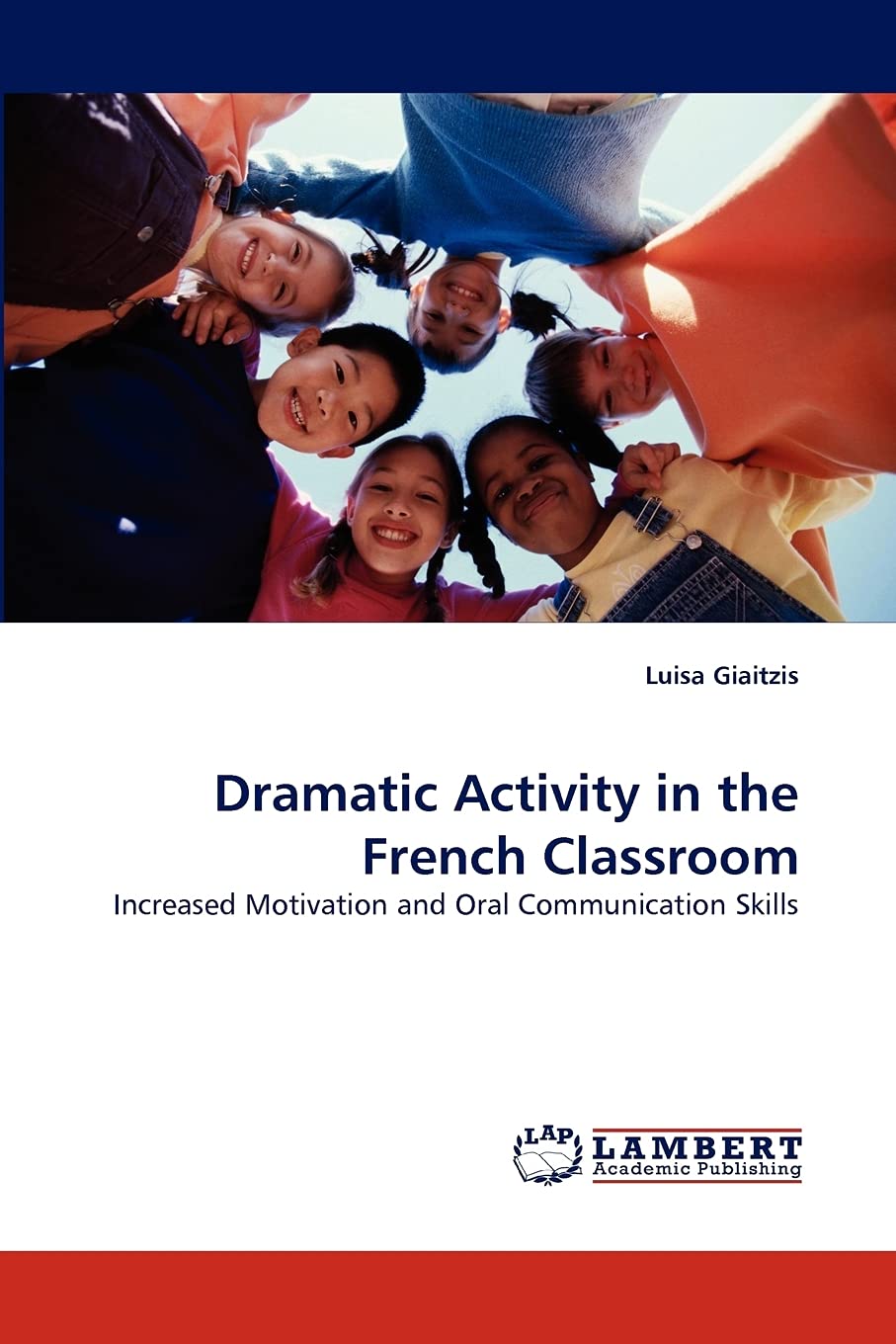 Dramatic Activity in the French Classroom: Increased Motivation and Oral Communication Skills,Used
