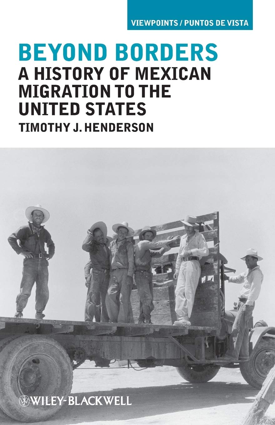Beyond Borders: A History Of Mexican Migration To The United States