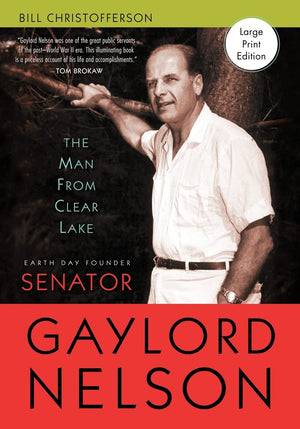 The Man from Clear Lake: Earth Day Founder Senator Gaylord Nelson,Used