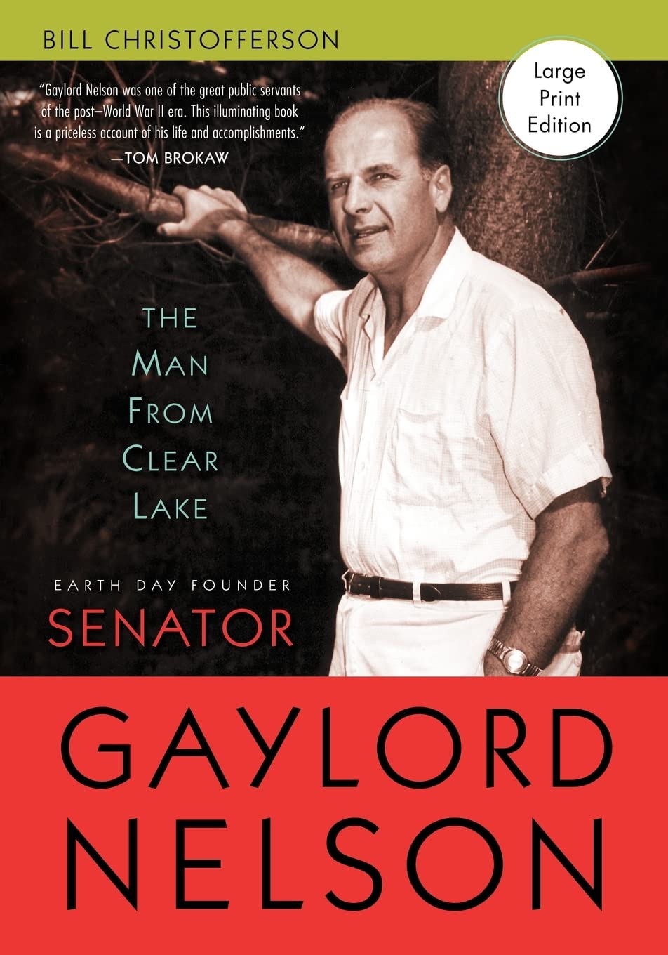 The Man from Clear Lake: Earth Day Founder Senator Gaylord Nelson,Used