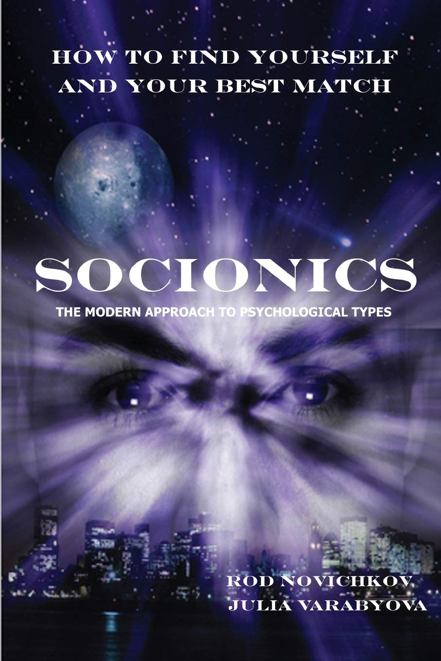 How To Find Yourself And Your Best Match. Socionics. The Modern Approach To Psychological Types,Used