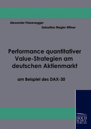 Performance quantitativer ValueStrategien am deutschen Aktienmarkt am Beispiel des DAX30 (German Edition),Used