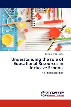 Understanding the role of Educational Resources in Inclusive Schools: A Critical Exposition,Used