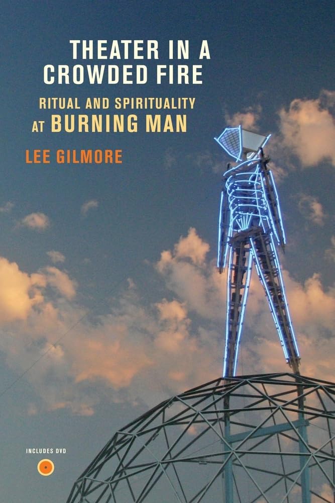 Theater in a Crowded Fire: Ritual and Spirituality at Burning Man,Used