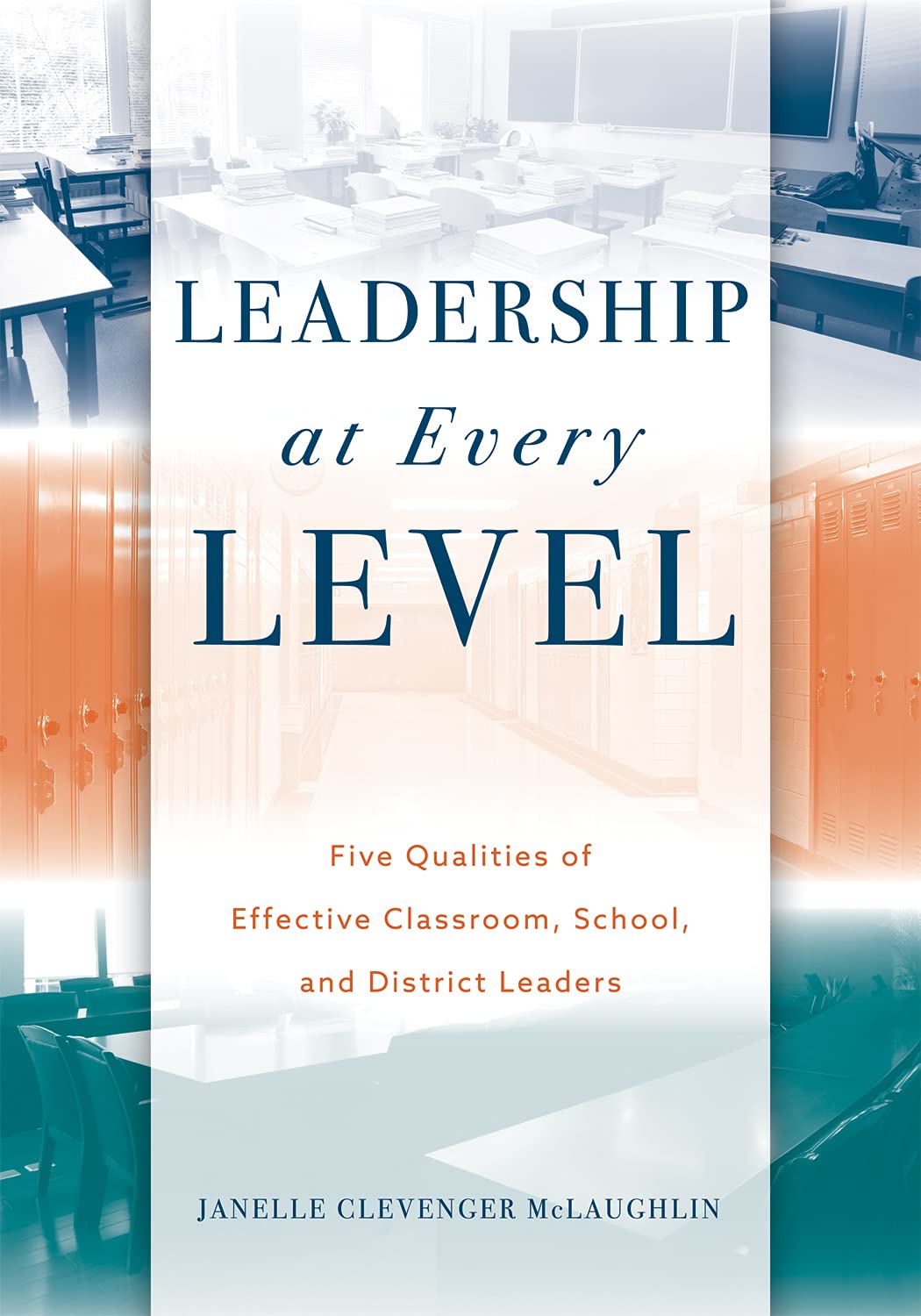Leadership At Every Level: Five Qualities Of Effective Classroom, School, And District Leaders (Your Guide To Effective Leadersh,Used