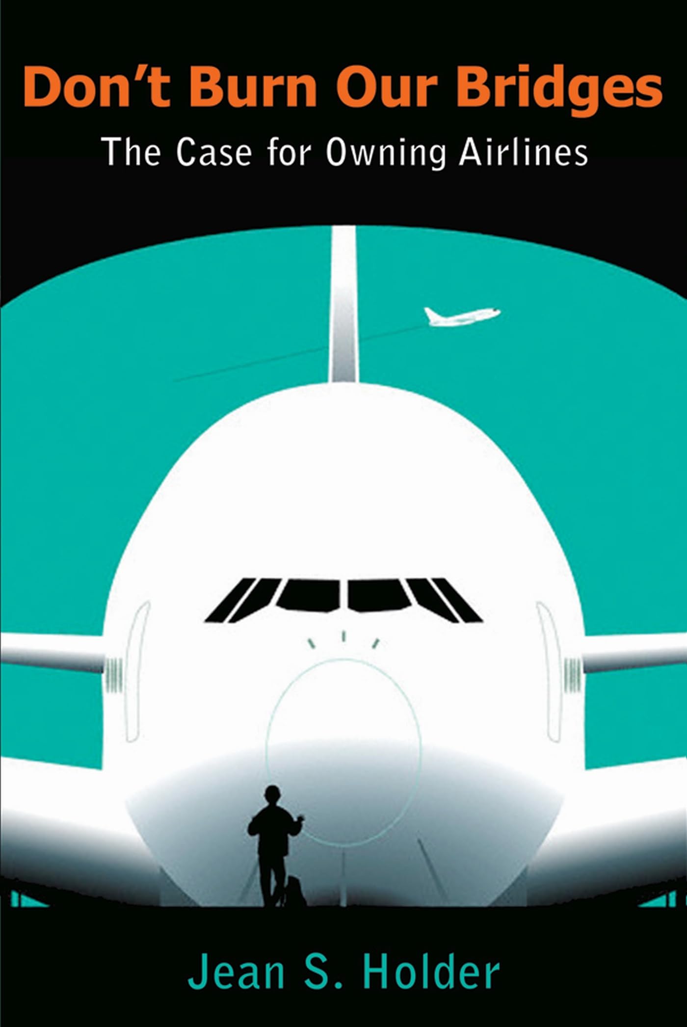 Don't Burn Our Bridges: The Case for Owning Airlines,Used