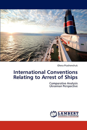 International Conventions Relating to Arrest of Ships: Comparative Analysis Ukrainian Perspective,Used
