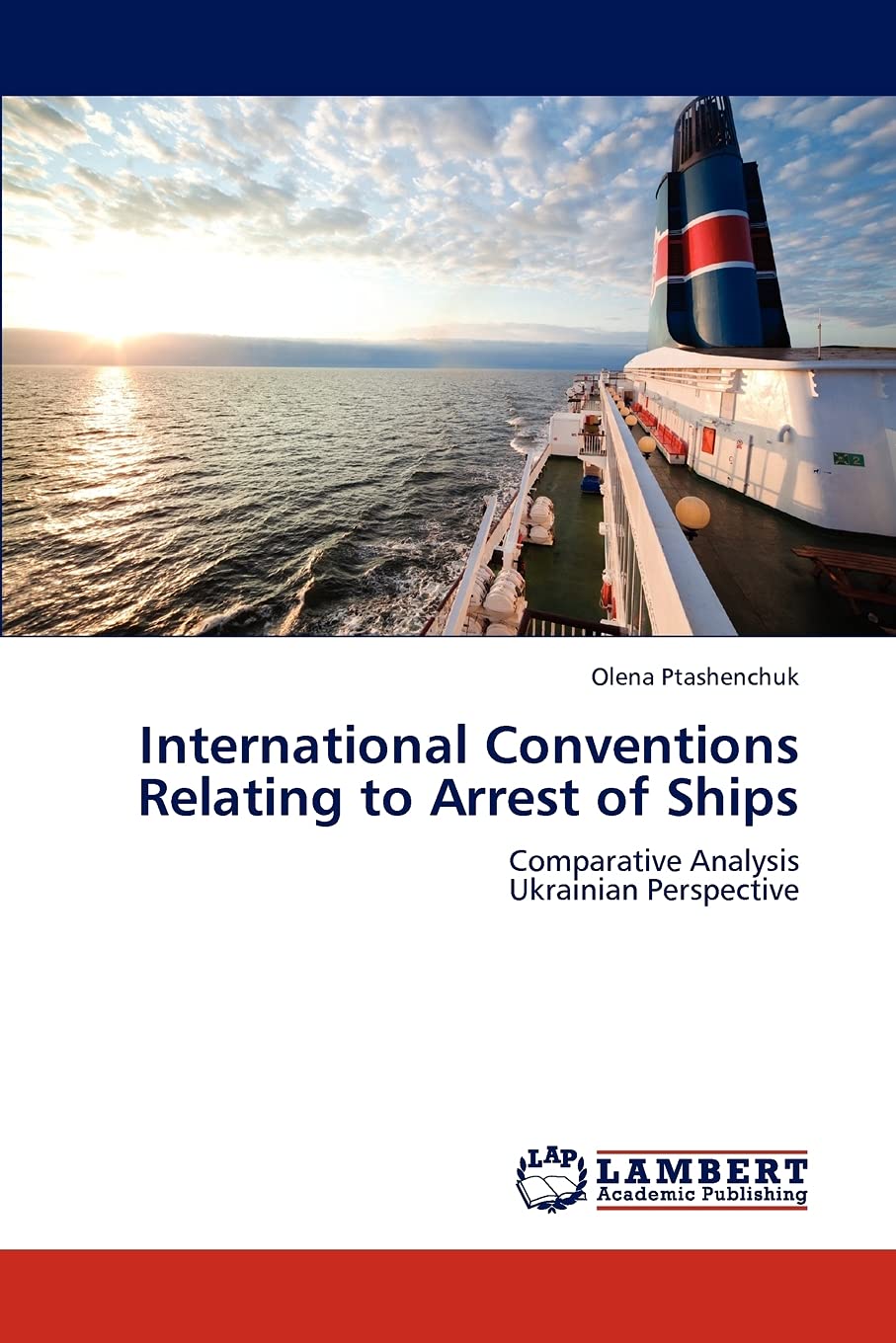 International Conventions Relating to Arrest of Ships: Comparative Analysis Ukrainian Perspective,Used