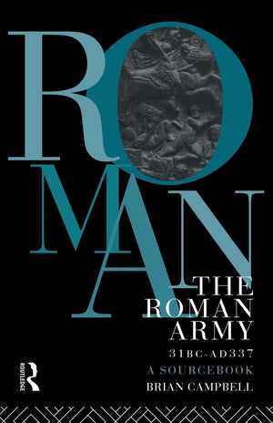 The Roman Army, 31 BC  AD 337: A Sourcebook (Routledge Sourcebooks for the Ancient World),New