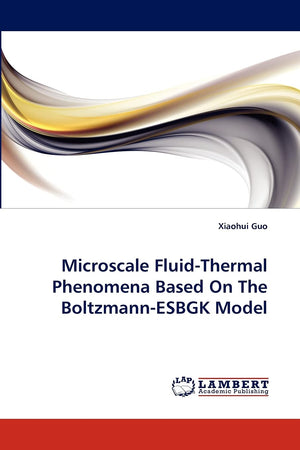 Microscale FluidThermal Phenomena Based On The BoltzmannESBGK Model,Used