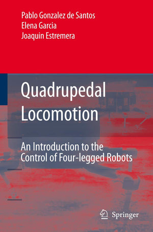 Quadrupedal Locomotion: An Introduction to the Control of Fourlegged Robots,Used
