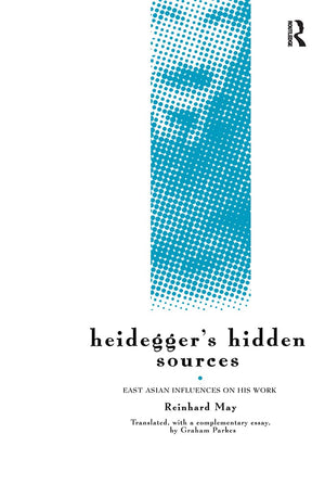 Heidegger'S Hidden Sources: Eastasian Influences On His Work