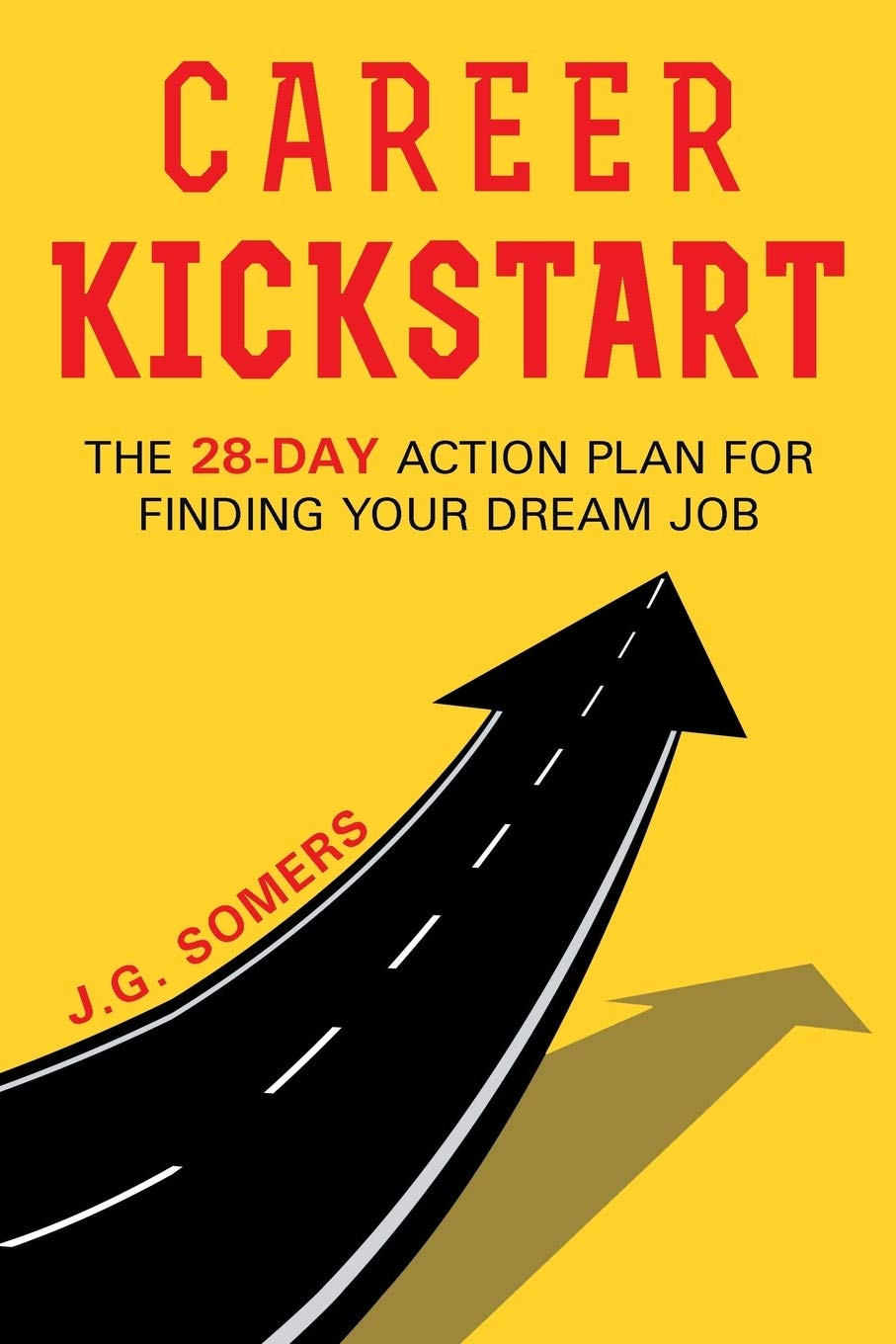 The Career Kickstart Your 28Day Action Plan For Finding Your Dream Job,New