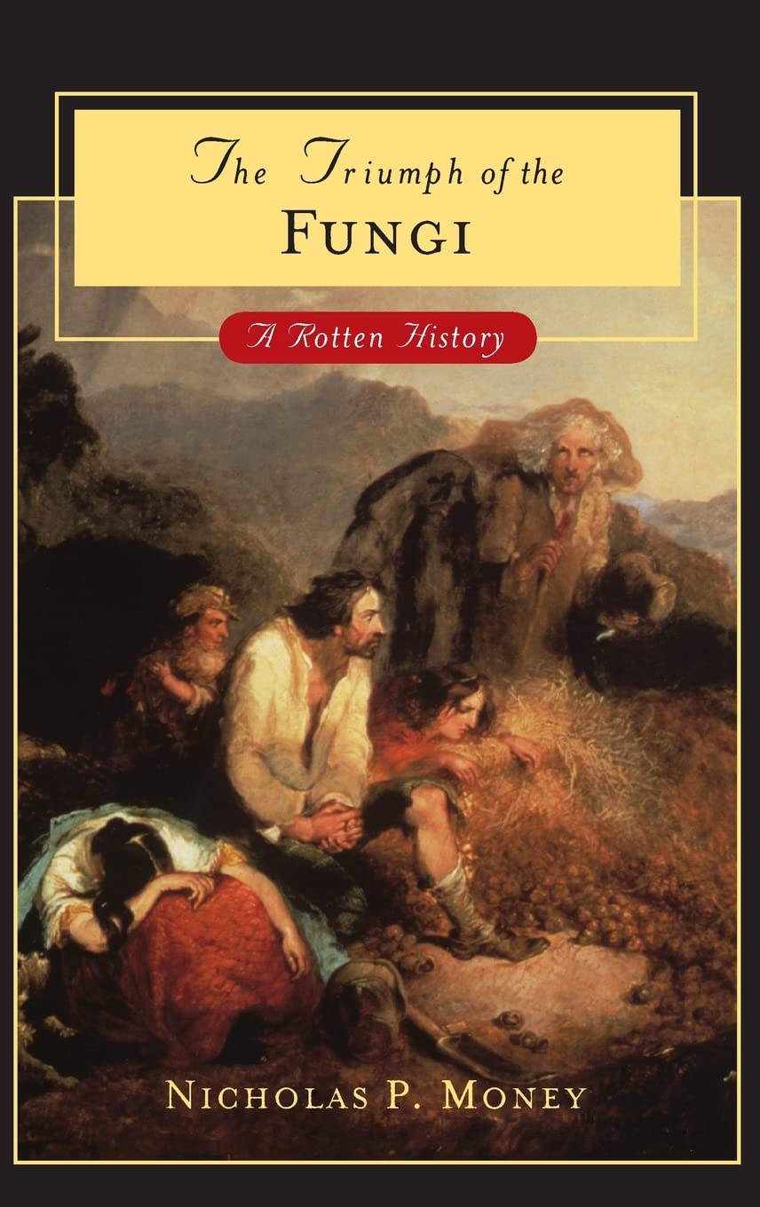 The Triumph Of The Fungi: A Rotten History,Used
