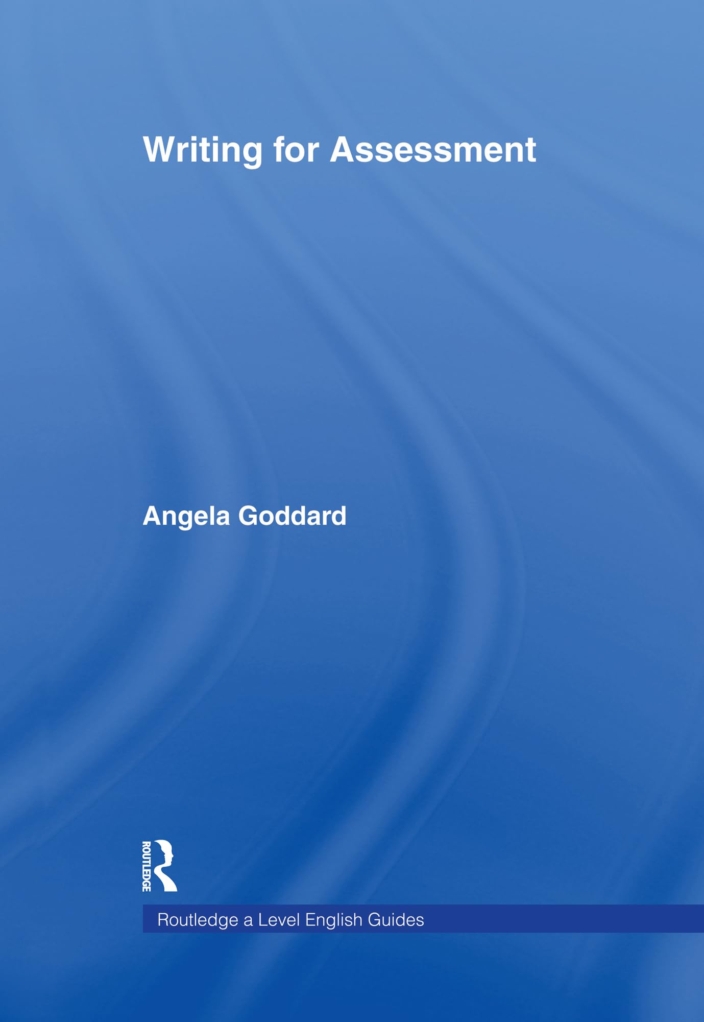 Writing For Assessment (Routledge A Level English Guides),Used