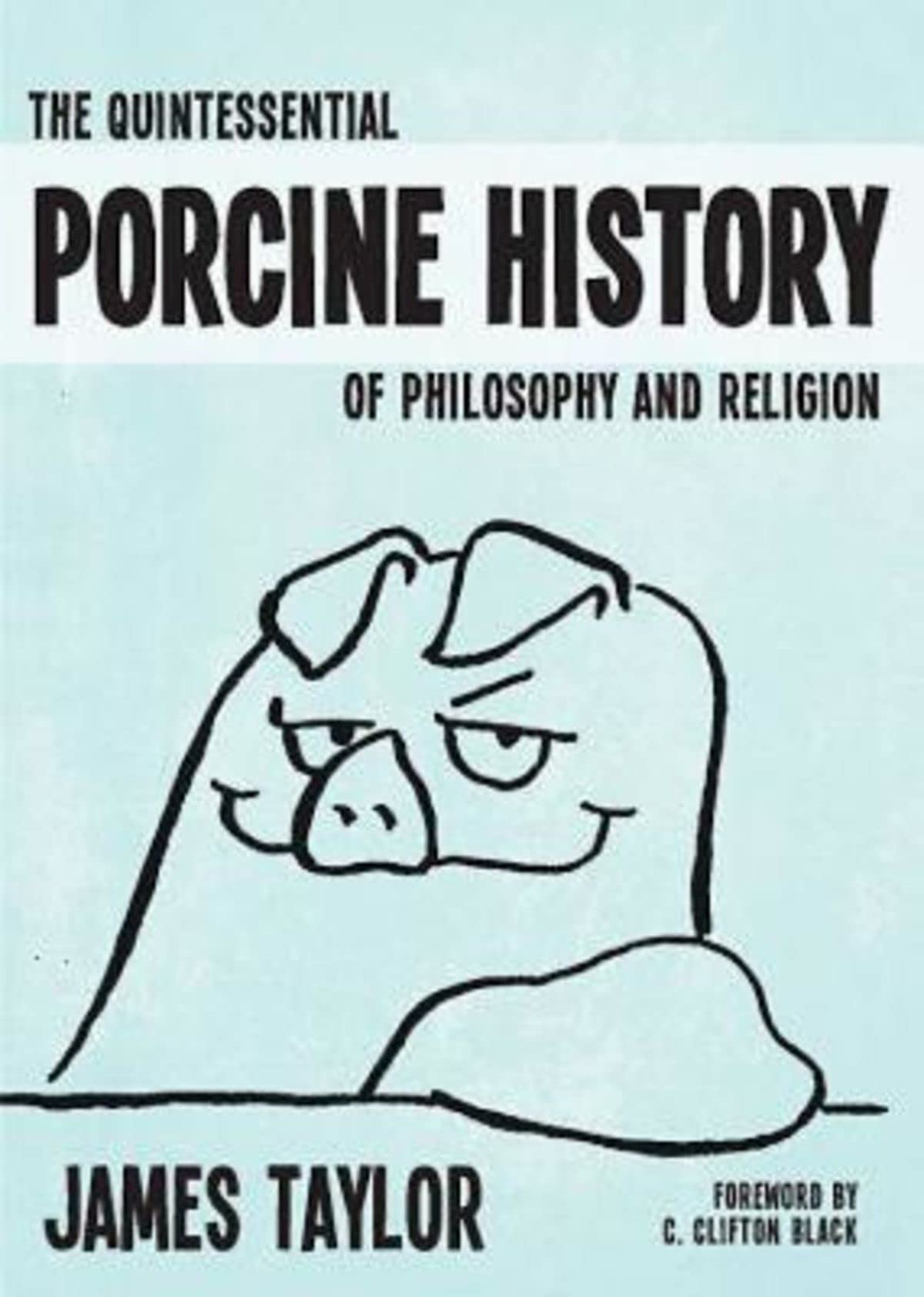 The Quintessential Porcine History Of Philosophy And Religion,Used