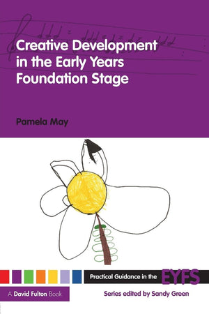 Creative Development In The Early Years Foundation Stage (Practical Guidance In The Eyfs),New