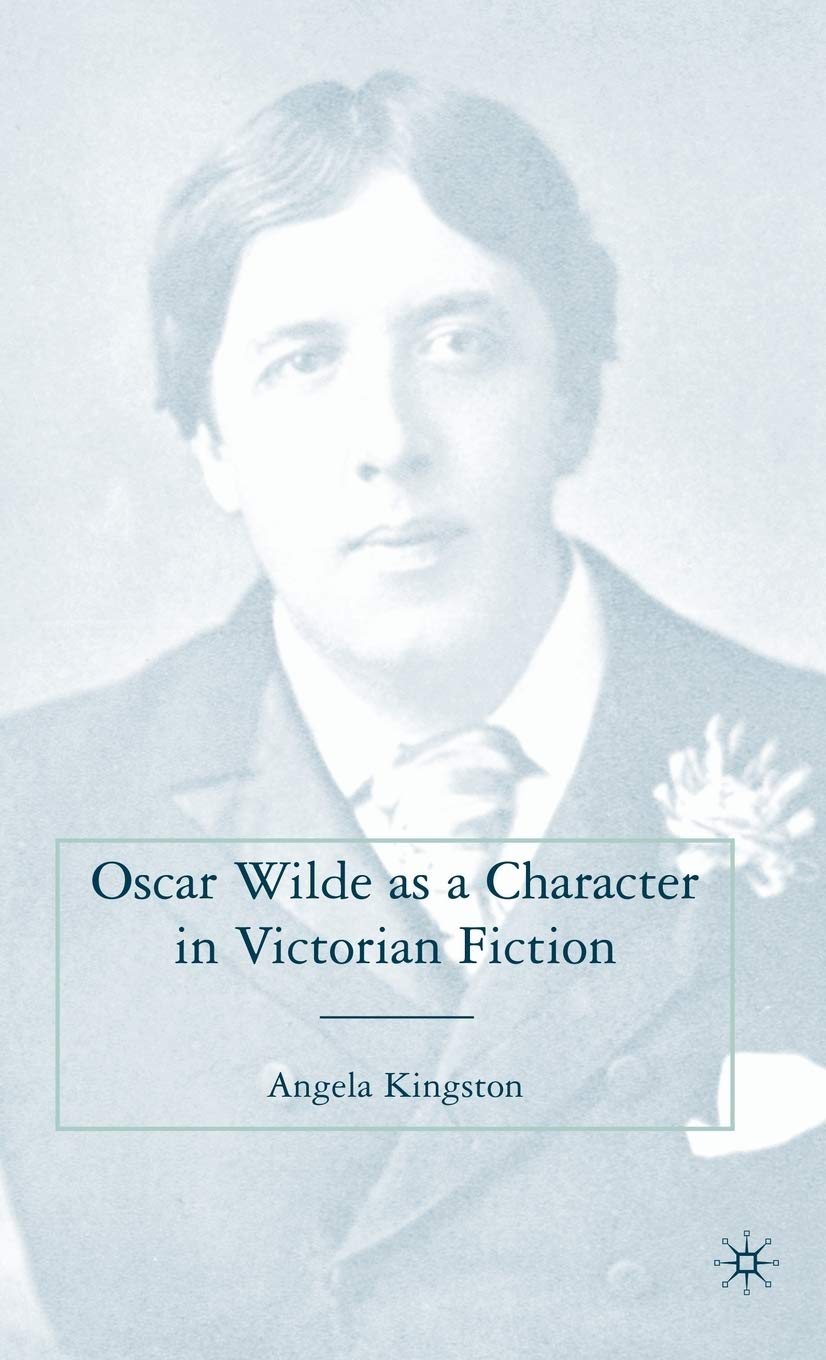 Oscar Wilde As A Character In Victorian Fiction
