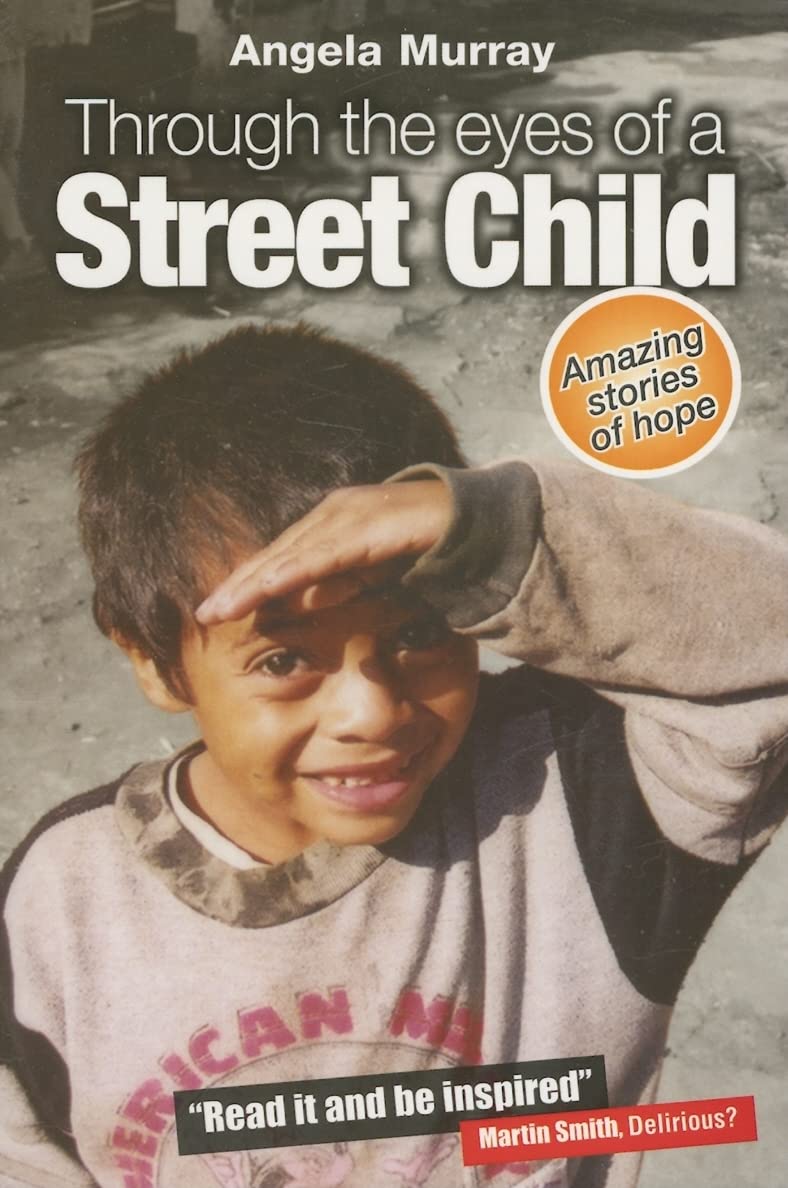Through The Eyes Of A Street Child: Amazing Stories Of Hope,Used