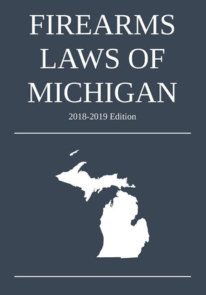 Firearms Laws of Michigan; 20182019 Edition,Used