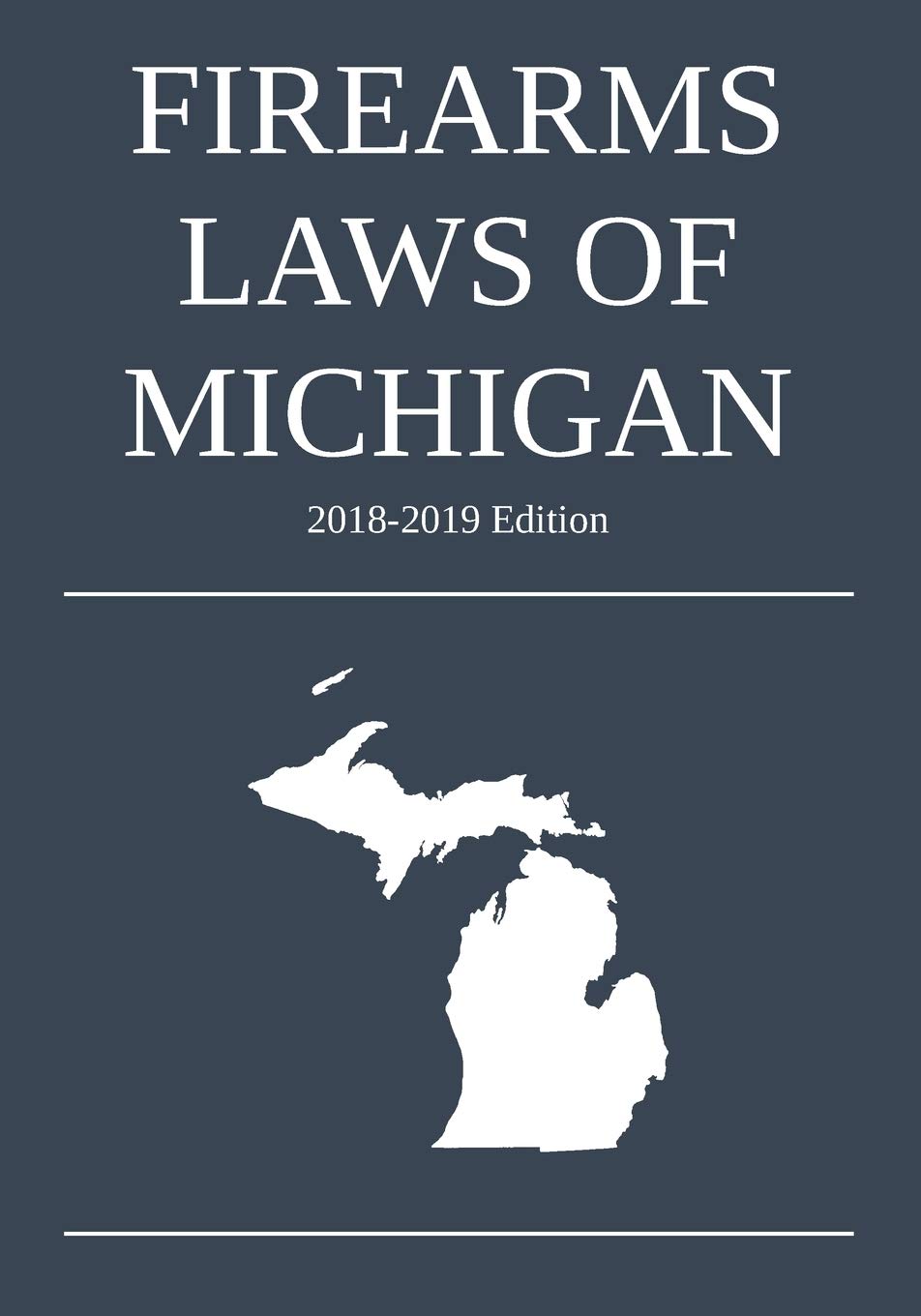 Firearms Laws of Michigan; 20182019 Edition,Used