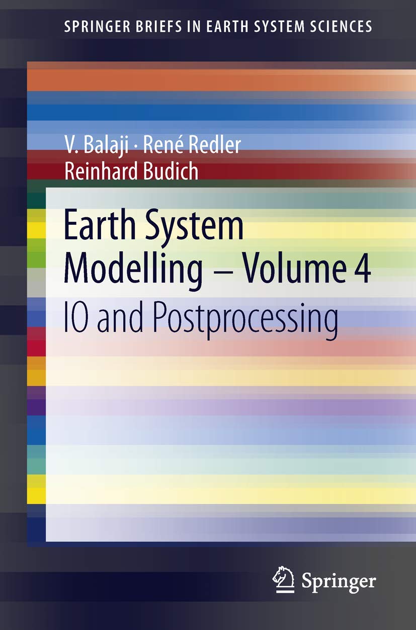 Earth System Modelling  Volume 4: IO and Postprocessing (SpringerBriefs in Earth System Sciences),Used