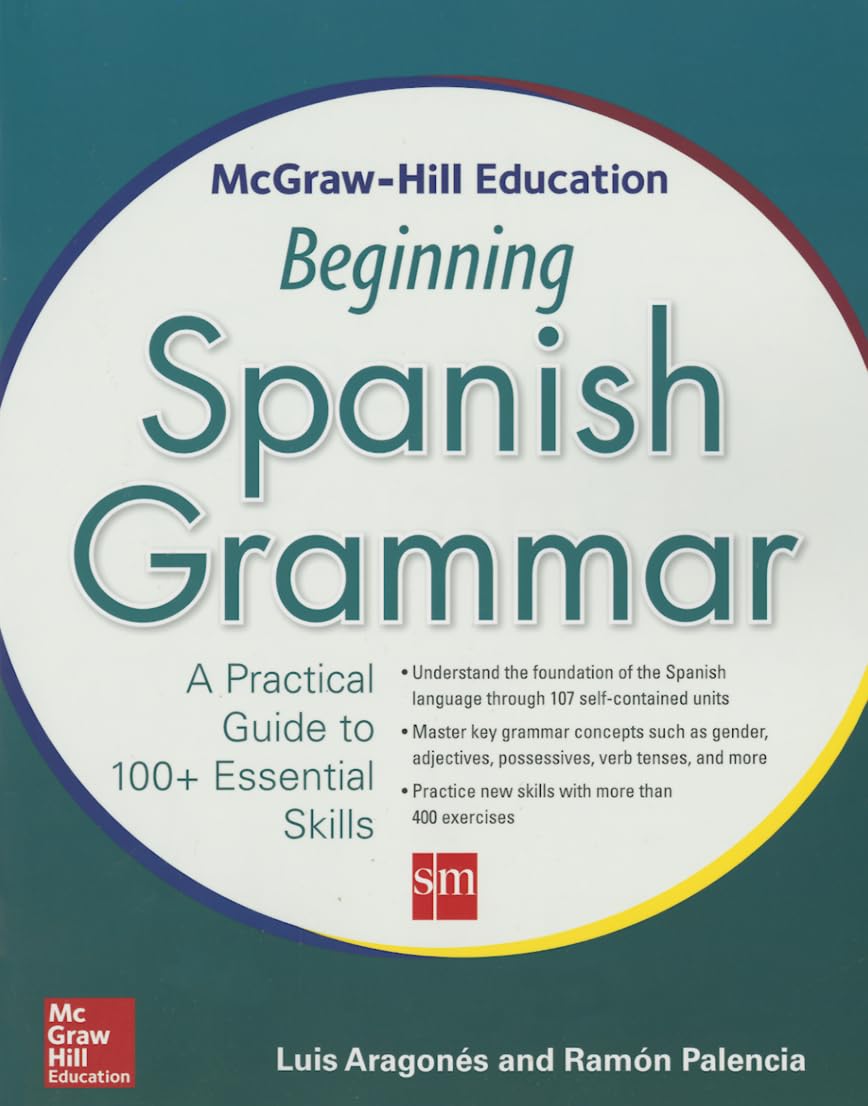 Mcgrawhill Education Beginning Spanish Grammar: A Practical Guide To 100+ Essential Skills