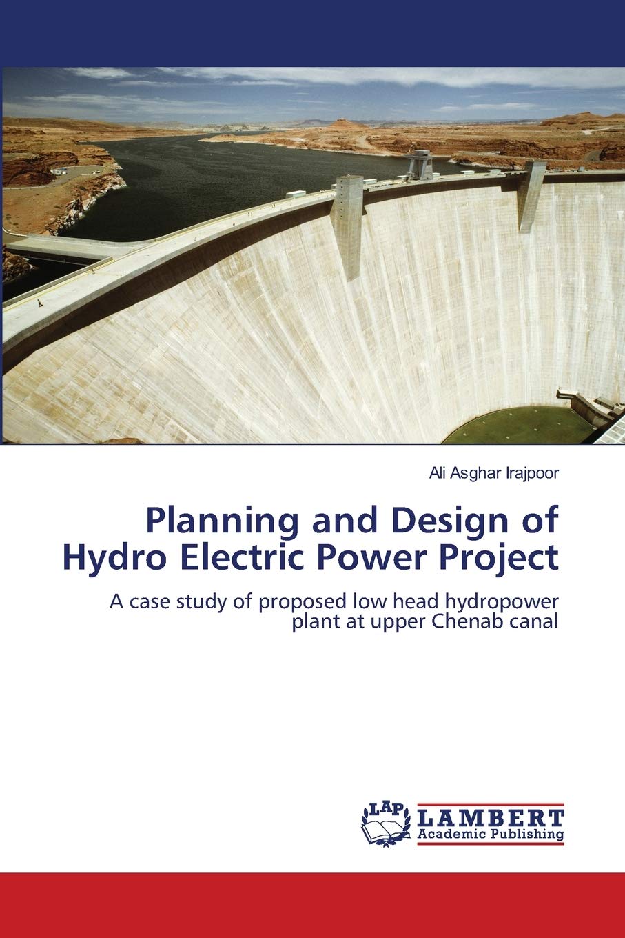 Planning and Design of Hydro Electric Power Project: A case study of proposed low head hydropower plant at upper Chenab canal,Used