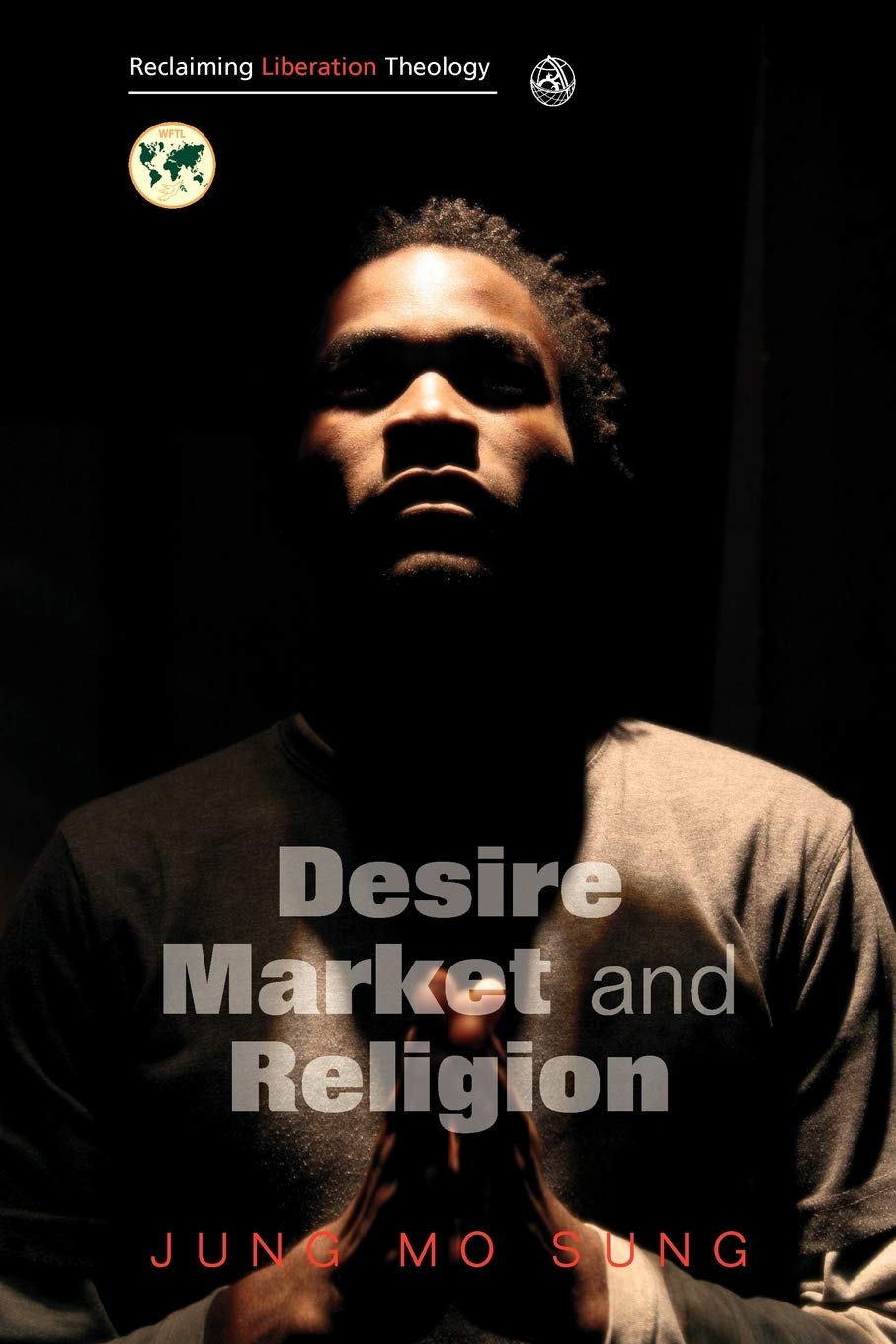 Reclaiming Liberation Theology: Desire, Market, Religion,Used