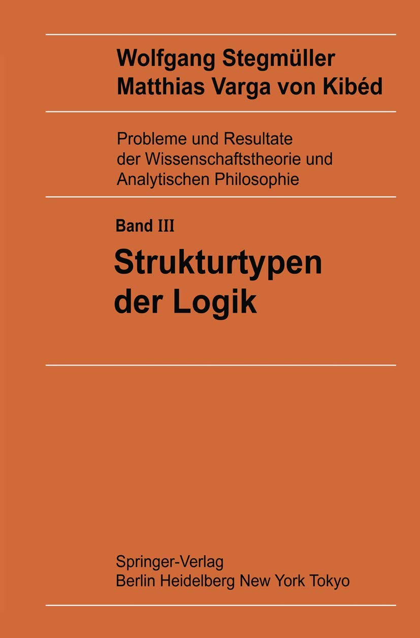 Strukturtypen der Logik (Probleme und Resultate der Wissenschaftstheorie und Analytischen Philosophie, 3) (German Edition),Used