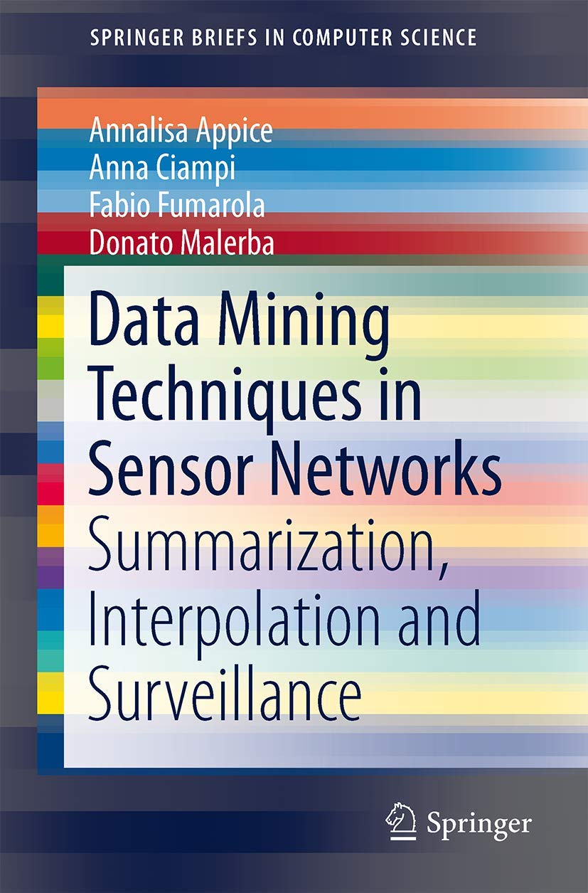 Data Mining Techniques in Sensor Networks: Summarization, Interpolation and Surveillance (SpringerBriefs in Computer Science),Used