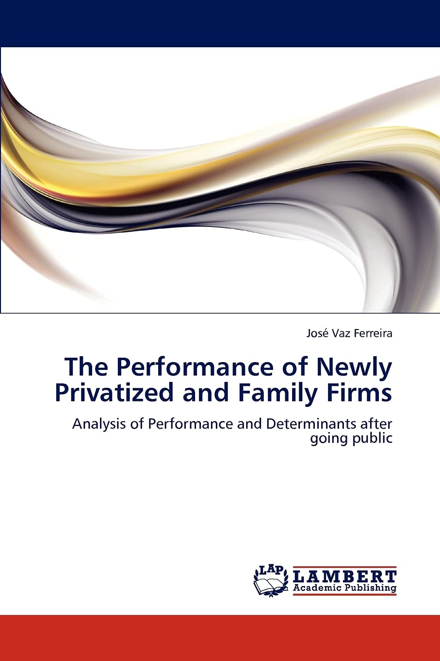 The Performance of Newly Privatized and Family Firms: Analysis of Performance and Determinants after going public,Used