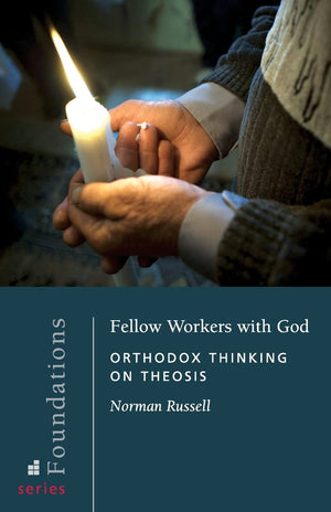 Fellow Workers with God: Orthodox Thinking on Theosis (Foundations),New