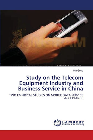 Study on the Telecom Equipment Industry and Business Service in China: TWO EMPIRICAL STUDIES ON MOBILE DATA SERVICE ACCEPTANCE,Used