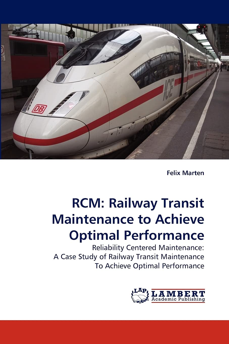 RCM: Railway Transit Maintenance to Achieve Optimal Performance: Reliability Centered Maintenance: A Case Study of Railway Trans,Used
