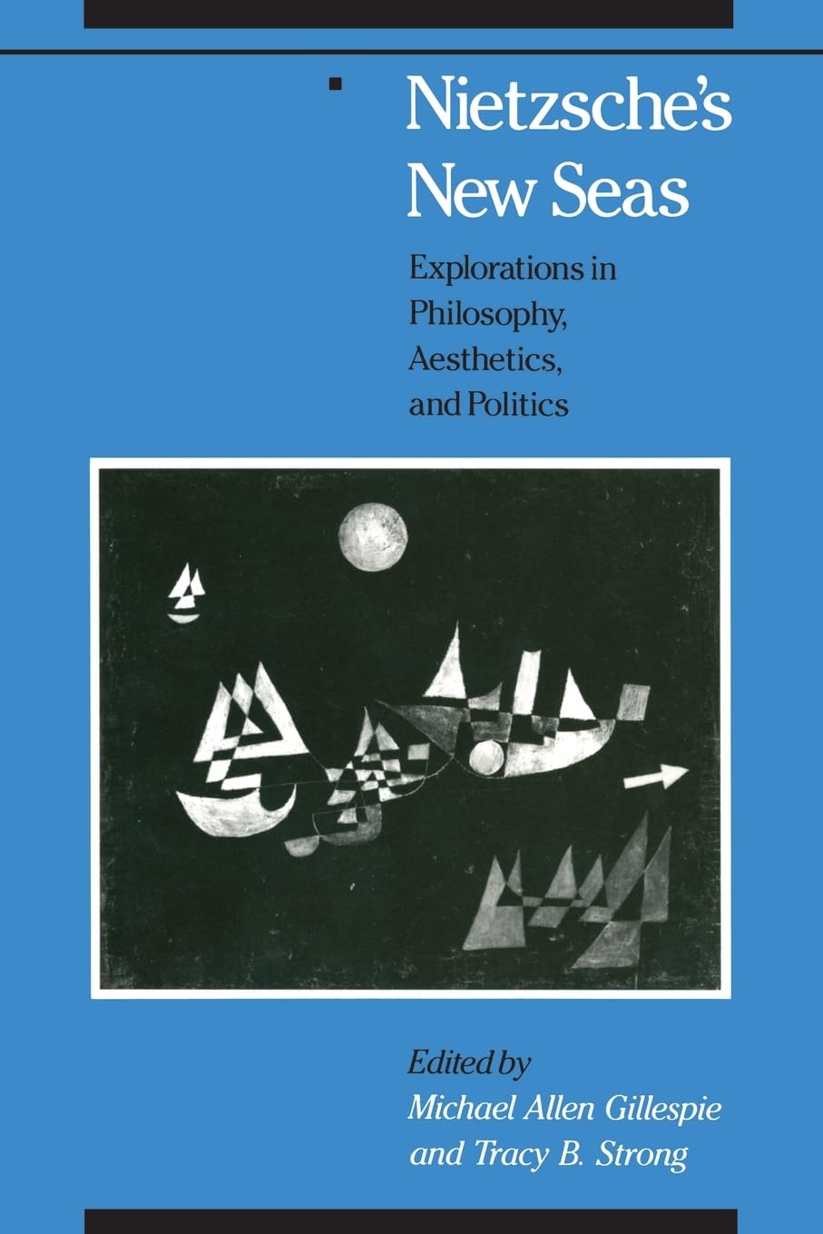 Nietzsche'S New Seas: Explorations In Philosophy, Aesthetics, And Politics