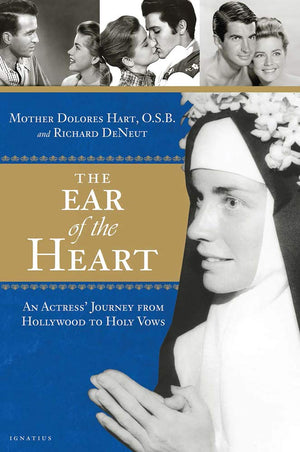 The Ear Of The Heart: An Actress' Journey From Hollywood To Holy Vows