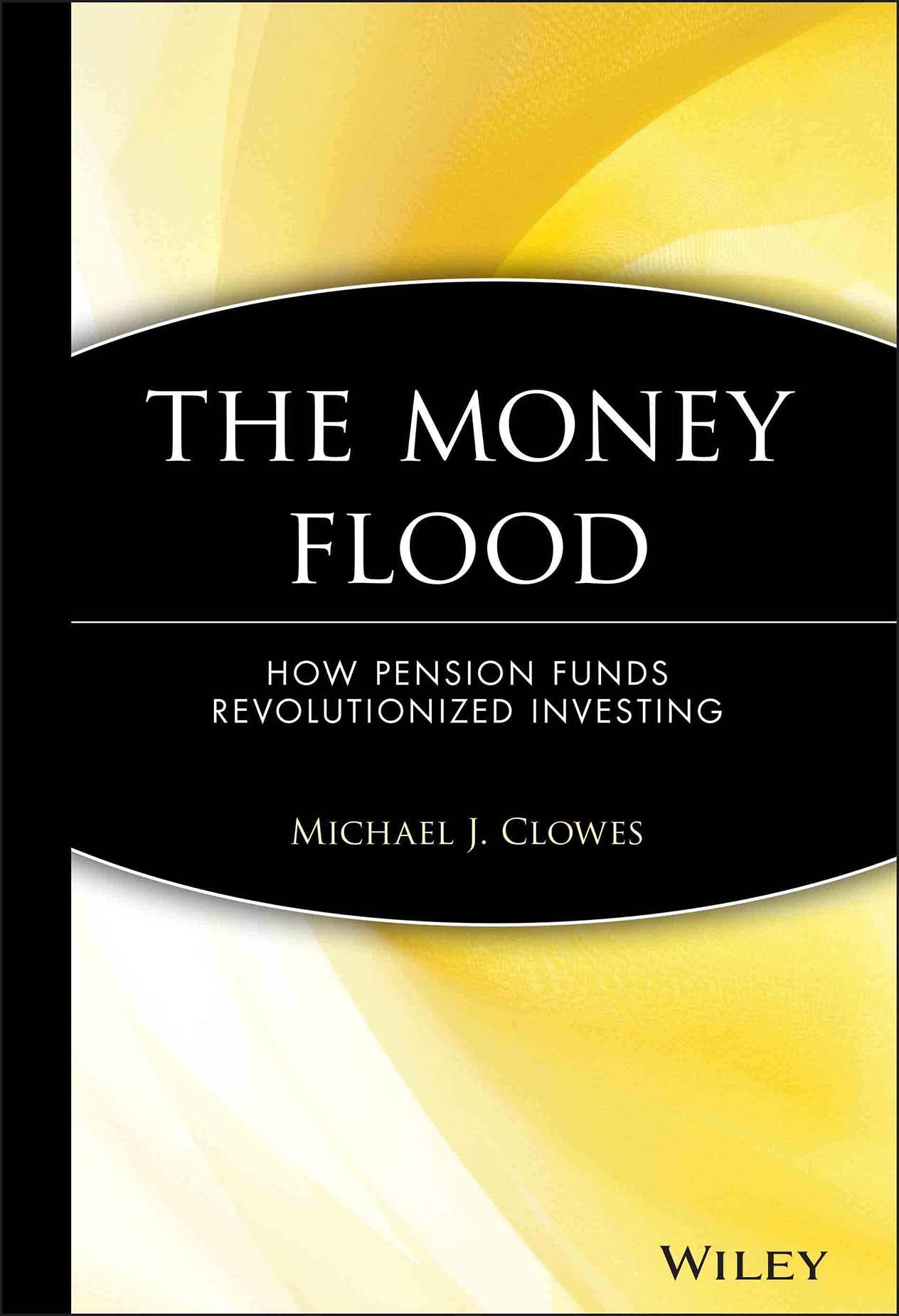 The Money Flood: How Pension Funds Revolutionized Investing,Used
