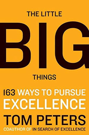 The Little Big Things: 163 Ways To Pursue Excellence,New