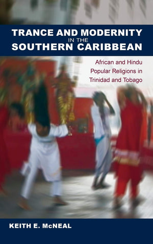 Trance And Modernity In The Southern Caribbean: African And Hindu Popular Religions In Trinidad And Tobago (New World Diasporas),Used
