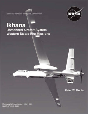 Ikhana: Unmanned Aircraft System Western States Fire Missions (Nasa Monographs In Aerospace History Series, Number 44),Used