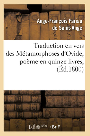 Traduction En Vers Des Mtamorphoses D'Ovide, Pome En Quinze Livres, (D.1800) (Litterature) (French Edition),New