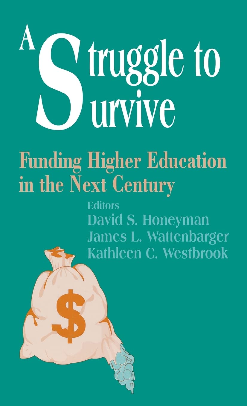 A Struggle To Survive: Funding Higher Education In The Next Century (Yearbook Of The American Education Finance Association),Used
