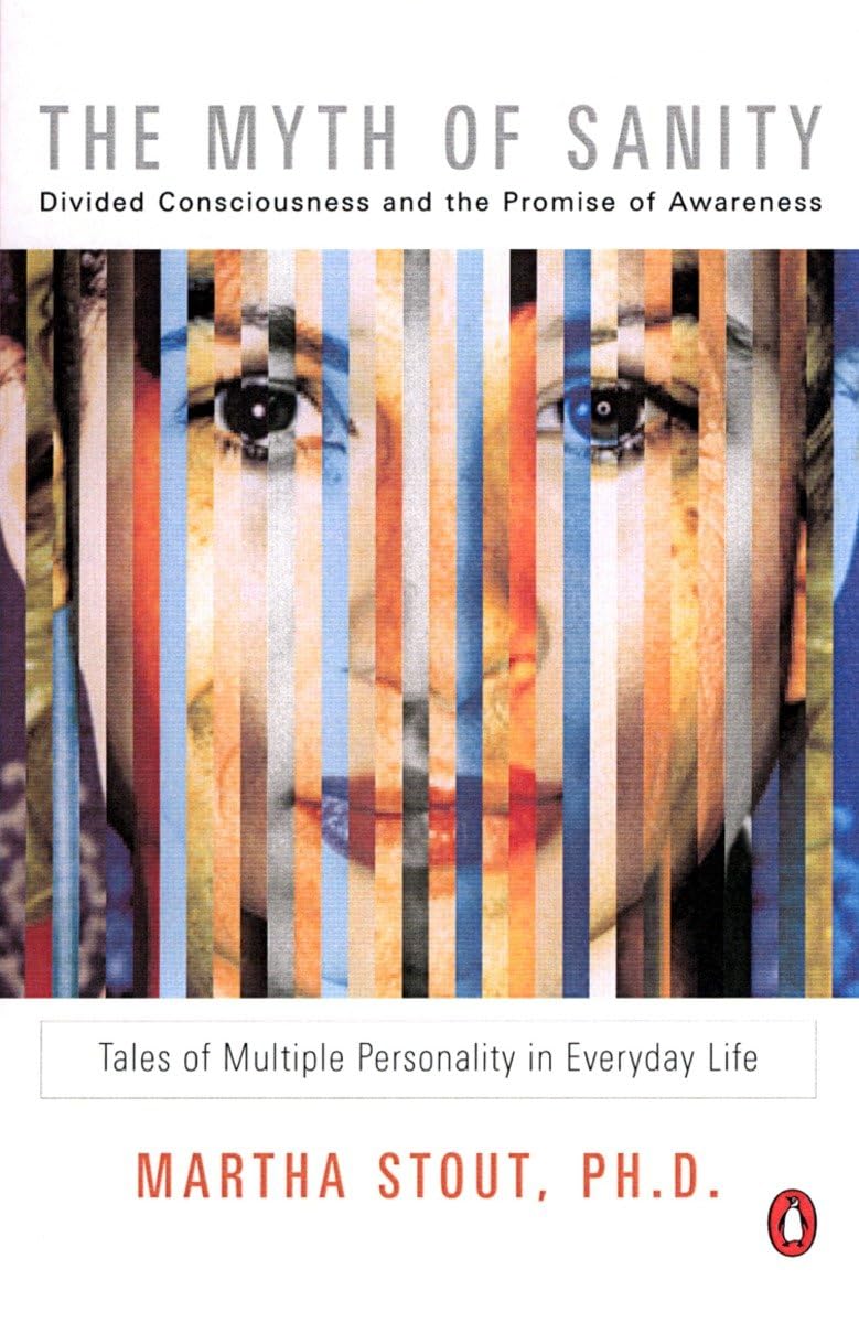 The Myth Of Sanity: Divided Consciousness And The Promise Of Awareness