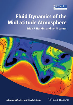 Fluid Dynamics of the MidLatitude Atmosphere (Advancing Weather and Climate Science),New
