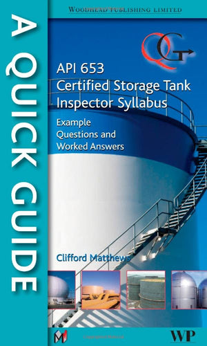 A Quick Guide to API 653 Certified Storage Tank Inspector Syllabus: Example Questions and Worked Answers,Used
