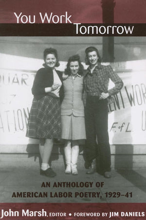 You Work Tomorrow: An Anthology of American Labor Poetry, 192941 (Class : Culture),Used