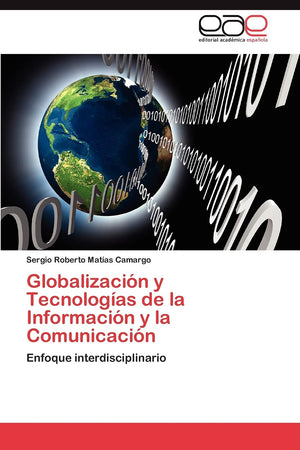 Globalizacin y Tecnologas de la Informacin y la Comunicacin: Enfoque interdisciplinario (Spanish Edition),Used