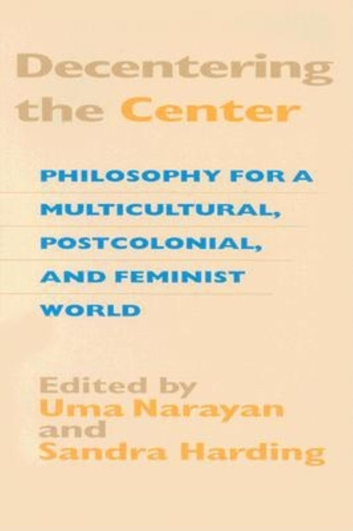 Decentering the Center: Philosophy for a Multicultural, Postcolonial, and Feminist World (A Hypatia Book),Used