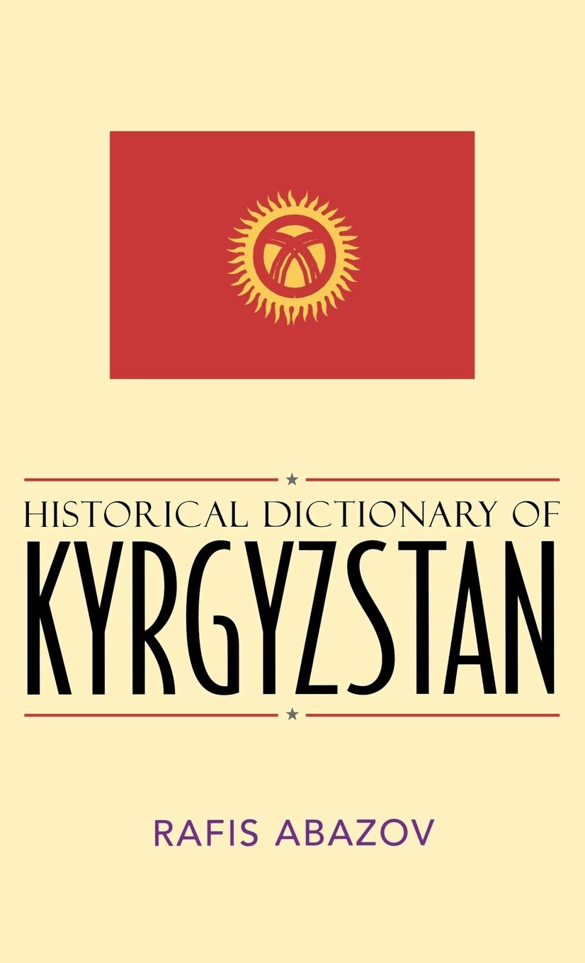 Historical Dictionary Of Kyrgyzstan (Volume 49) (Historical Dictionaries Of Asia, Oceania, And The Middle East, 49),Used
